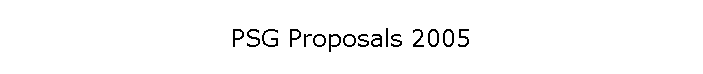 PSG Proposals 2005