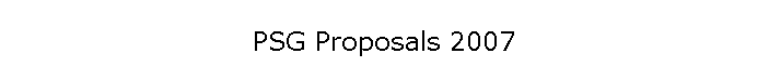 PSG Proposals 2007