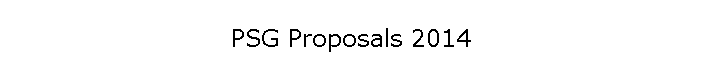 PSG Proposals 2014